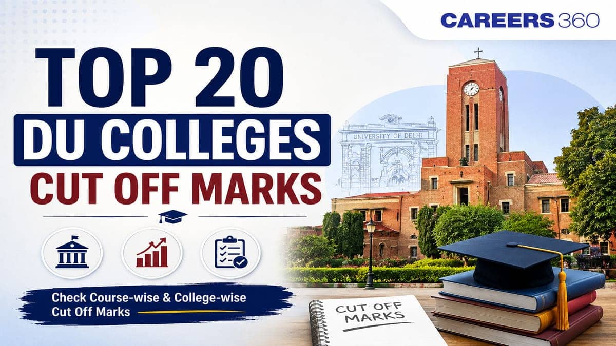 Top 20 DU Colleges Cut Off Marks – College & Course Wise CUET UG Scores